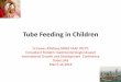 Tube Feeding in Children - INTERNATIONAL GROWTH ... Feeding in Children Dr.Fawaz AlRefaee,MBBS FAAP FRCPC Consultant Pediatric Gastroenterologist,Kuwait International Growth and Development