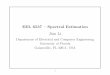 EEL 6537 – Spectral Estimation Jian Li - Electrical and …randy/SAtext/li-slides.pdf ·  · 2005-04-22What is Spectral Estimation? From a ﬁnite record of a stationary data sequence,
