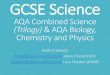 GCSE Science AQA Combined Science (Trilogy) AQA Biology, Chemistry and Science AQA Combined Science (Trilogy) AQA Biology, ... Biology Chemistry Physics Paper 1 15th May (pm) Cell