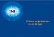 Critical applications in oil & gas - IMI plc · Critical applications in oil & gas. ... – DRAG trim velocity