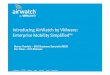 Introducing AirWatch by VMware: Enterprise Mobility ...  AirWatch by VMware: Enterprise Mobility Simplified ... (BYOD) Management Enable ... Professional Services