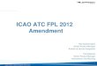 ICAO ATC FPL 2012 Amendment - Peach New Medianbaa.peachnewmedia.com/EdutechResources/resources//bytopicid/36… · 15-11-2012 · Computerized Flight Planning . Jeppesen Proprietary