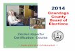 Election Inspector Certification Course · 1 Election Inspector Certification Course Onondaga County Board of Elections 2014 * INDICATES NEW INFORMATION *