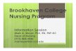 Brookhaven College Nursing Program Nursing Program The program is fully approved by Texas Board of Nursing. Accredited by the Accreditation Commission for Education in Nursing, 