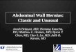 Abdominal Wall Hernias: Classic and Unusual Hernia •Most commonly in older females •Diagnosis generally made clinically, with imaging reserved for uncertain cases, when there is