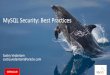 MySQL Security: Best Practices - NOCOUG - Northern …€¦ ·  · 2015-11-26Database Attacks •SQL Injection –Prevention: DB Firewall, ... •Enforce MySQL Security Best Practices