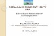 SOMALILAND ROADS AUTHORITY SRA - ICA · SOMALILAND ROADS AUTHORITY SRA Somaliland Road Sector Developments Presented by Eng.Hussein Abdi Ali Horn of Africa …