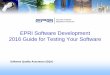 EPRI Software Development 2016 Guide for Testing Your … · 2016 Guide for Testing Your Software ... • Verify Admin privilege and how ... –Nexpose (Automated) –Rapid 7 (Automated)