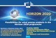 HORIZON 2020 - The European Wind Energy Association large-scale validation & market replication. • Coordination and Support Activities Accompanying measures such as standardisation,
