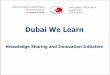 Dubai We Learn - Benchmarking for best practice - BPIR.com dubai we learn... · Dubai We Learn consists of 3 services designed for knowledge sharing and innovation Dubai We Learn