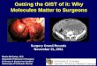 Getting the GIST of it: Why Molecules Matter to Surgeons the GIST of it: Why Molecules Matter to Surgeons Martin McCarter, M.D. Associate Professor of Surgery GI Tumor & Endocrine