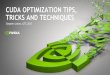 CUDA OPTIMIZATION TIPS, TRICKS AND …on-demand.gputechconf.com/gtc/2017/presentation/s7122-stephen...CUDA OPTIMIZATION TIPS, TRICKS AND TECHNIQUES. 2 The art of doing more with less