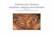 Diverticular Disease - Sheffield Teaching Hospital - Home nurses... ·  · 2017-12-07Diverticular Disease Symptoms, diagnosis and treatment ... Treatment of Diverticulitis •Outpatient