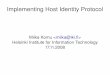 Implementing Host Identity Protocol - Aalto University · NAT Traversal using Teredo Teredo vs. ICE – Plenty of free Teredo servers available – Teredo requires an IPv6 application