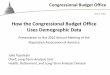 How the Congressional Budget Office Uses … BUDGET OFFICE 2 How Does CBO Use Demographic Data? Demographic data underlie O’s budget and economic projections and some cost estimates