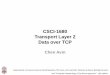 CSCI-1680 Transport Layer 2 Data over TCP ·  · 2013-10-24CSCI-1680 Transport Layer 2 Data over TCP Chen Avin ... TCP code IP code application OS receiver protocol stack application