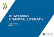 MEASURING FINANCIAL LITERACY - Forsiden - …aksjenorge.no/.../04/OECD-Measuring-financial-literacy-by-Dr-Adele... · Toolkit on measuring Financial Literacy and inclusion ... Developing
