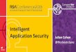 Intelligent Application Security Julian Cohen - RSA … Application Security @HockeyInJune. ... Michael J. Cloppert, Rohan M. Amin, Ph.D. ... Dino Dai Zovi Nick Freeman