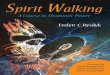 Discover the Spiritual Tools and Rysdyk Spirit Walking ...redwheelweiser.com/downloads/spiritwalking.pdf · we try to think our way out of problems; ... A Course in Shamanic Power,