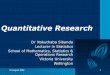 Quantitative Research - UTM AISais.utm.my/researchportal/files/2015/02/Quanti-Res-Method.pdf · What is quantitative research? ... need to answer the following questions ... hypothesis
