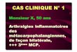 CAS CLINIQUE N° 1 - sante-centre.fr · CAS CLINIQUE N° 1 Monsieur X, 50 ans Arthralgies inflammatoires des métacarpophalangiennes , ... CAS CLINIQUE N° 3 Monsieur X’’, 25