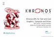 Khronos APIs for Fast and Cool Graphics, Compute and …€¢.NET IL to SPIR-V Convertor - Write and debug shaders or kernels using C# , SPIR-V interpreter •Shade SPIR-V virtual