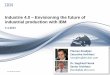 Industrie 4.0 Envisioning the future of ... - www … 4.0 –Envisioning the future of industrial production with IBM 7.4.2015 ... Immediate visualization of topology ... IBM Cognos,