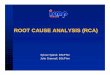 Root Cause Analysis (RCA) - ISMP Canada Cause Analysis.pdfExample: Tb syringe “Cause” implies no assignment of ... Root Cause Analysis (RCA) is a technique most commonly used after
