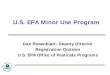 U.S. EPA Minor Use Program - The IR-4 Projectir4.rutgers.edu/FoodUse/FUWorkshop/FUW 2017/2017 FUW EPA Briefing...U.S. EPA Minor Use Program Dan Rosenblatt, ... Tropical and Subtropical