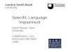 Specific Language Impairment - London South Bank … SLI presentation Mar12... · Specific Language Impairment David Messer, Open ... SLI involves a range of strengths and weaknesses