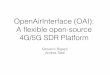 OpenAirInterface (OAI): A ﬂexible open-source 4G/5G …andreatassi.uk/talks/oai.pdf · OpenAirInterface (OAI): A ﬂexible open-source ... open-source 3GPP LTE implementation 
