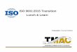 ISO 9001:2015 Transition Lunch & Learn - TEEX 9001:2015 Transition Lunch & Learn Presenter: Conrad Soltero. Purpose • Background to the ISO 9001 development and revision timeline