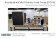 Residential Cold Climate Heat Pump (CCHP)€¦ · Residential Cold Climate Heat Pump ... terms of efficiency and comfort. ... Component selections are critical to performance and