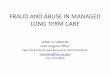 FRAUD AND ABUSE IN MANAGED LONG TERM … AND ABUSE IN MANAGED LONG TERM CARE ... New York City Human Resources Administration sheehanj@hra ... because they formed the actuarial basis