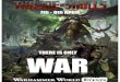 THERE IS ONLY WAR - s20889.pcdn.co · against like-minded, enthusiastic players with fully painted armies is something ... World, unless their release falls on the weekend of the