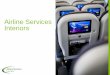 Airline Services Interiorsairline-services.com/.../11/Airline-Services-Interiors-Presentation... · – Airline Services Interiors –Design, ... refurbishment or upgrade of Cabin