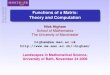 Functions of a Matrix: Theory and Computationhigham/talks/talk06_funm.pdf · Functions of a Matrix: Theory and Computation Nick Higham School of Mathematics The University of Manchester