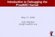 Introduction to Debugging the FreeBSD Kernel - BSDCan · Introduction to Debugging the FreeBSD Kernel ... Introduction Existing ... (count 1) thread 100138 (pid 811, crash2: 2) blocked