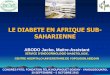 le Diabete En Afrique Sub- Sahariennecongres2013.fatoafrique.org/IMG/pdf/abodo_jacko_ppt_fr.pdf · le diabete en afrique sub-saharienne congres fato, fondation felix houphouet boigny