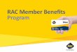 RAC Member Benefits Program - bgcci.com.au€¦ · Member Benefits program • The RAC Member Benefits program offers RAC members exclusive access to discounts and added benefits