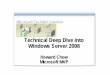Technical Deep Dive into Windows Server 2008download.microsoft.com/download/9/a/1/9a1bd19d-f612-4444-8c25-0fa... · Technical Deep Dive into Windows Server 2008 ... Network Policy
