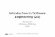 Introduction to Software Engineering (2/2) - swtv.kaist.ac.krswtv.kaist.ac.kr/courses/cs550-07/se_intro2.pdf · CS550 Intro. to SE Spring 2007 Introduction to Software Engineering