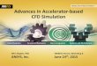Advances in Accelerator-based CFD Simulation · 24.06.2015 · Advances in Accelerator-based CFD Simulation Wim Slagter, ... Distributed Solve (DSO) HFSS 10 1990 ... (problem-dependent)