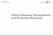 Planar Delaunay Triangulations and Proximity .11 Overview Planar Delaunay Triangulations and Proximity