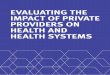 EVALUATING THE IMPACT OF PRIVATE PROVIDERS … College London... · Evaluating the impact of private providers on health and health systems 7 training a new generation of doctors,
