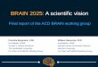 BRAIN 2025: A Scientific Visionacd.od.nih.gov/documents/reports/06052014report-BRAIN.pdf · 1 . BRAIN 2025: A scientific vision . Final report of the ACD BRAIN working group . Cornelia
