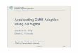 Accelerating CMMI Adoption Using Six Sigma · commercial organizations achieve bottom-line impact faster and more effectively by joining SEI technologies and Six Sigma. ... • CMMI