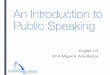 An Introduction to Public Speaking - Professor Arce's ESLprofessorarce.weebly.com/.../introduction_to_public_speaking.pdf · An Introduction to Public Speaking ... Smile! Express