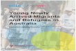 Young Newly Arrived Migrants and Refugees in Australia · Young Newly Arrived Migrants and Refugees in Australia Using Digital Storytelling Practices to Capture Settlement Experiences
