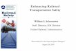 Enhancing Railroad Transportation Safety WSchoonover.pdf · Enhancing Railroad Transportation Safety ... The Impact of Rail HM ... • Consult with state, local, & tribal